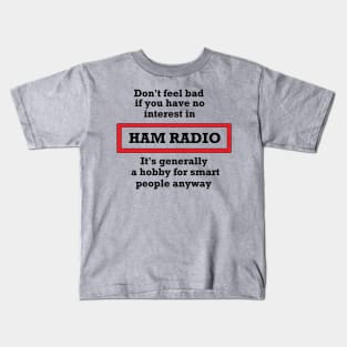 Ham Radio for Smart People Kids T-Shirt